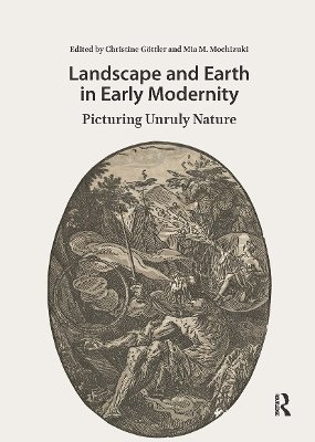 Christine Göttler, Mia Mochizuki - Landscape and Earth in Early Modernity, Häftad