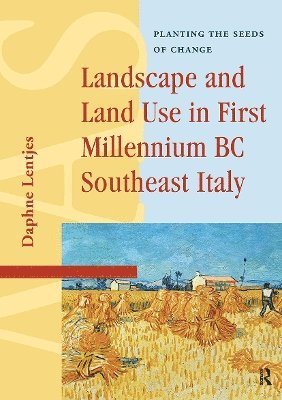 Daphne Lentjes - Landscape and Land Use in First Millennium BC Southeast Italy, Häftad