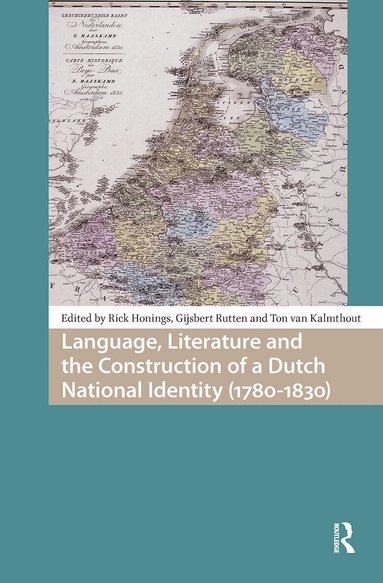 Rick Honings, Ton van Kalmthout, Gijsbert Rutten - Language, Literature and the Construction of a Dutch National Identity (1780-1830), Häftad