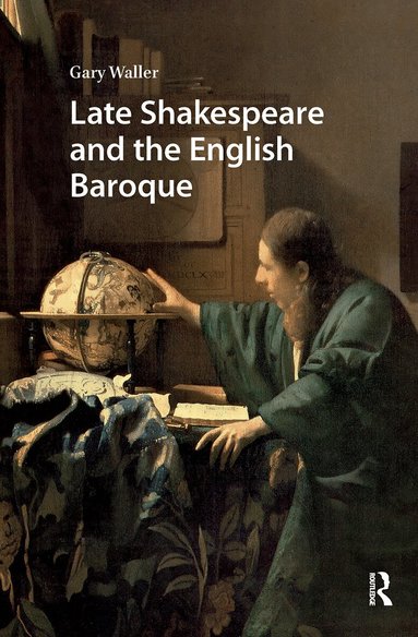 Gary Waller - Late Shakespeare and the English Baroque, Häftad