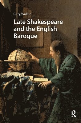 Late Shakespeare and the English Baroque