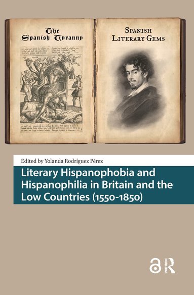 Yolanda Rodríguez Pérez - Literary Hispanophobia and Hispanophilia in Britain and the Low Countries (1550-1850), Häftad