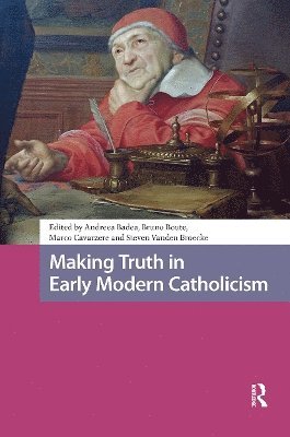 Making Truth in Early Modern Catholicism