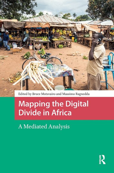 Bruce Mutsvairo, Massimo Ragnedda - Mapping the Digital Divide in Africa, Häftad