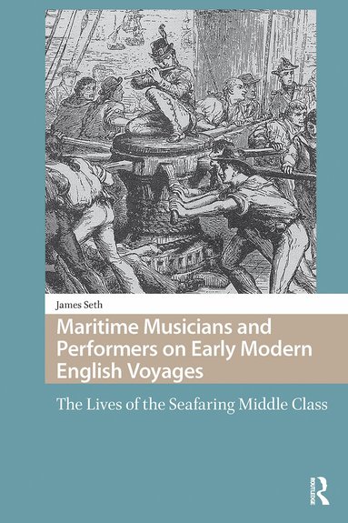 James Seth - Maritime Musicians and Performers on Early Modern English Voyages, Häftad