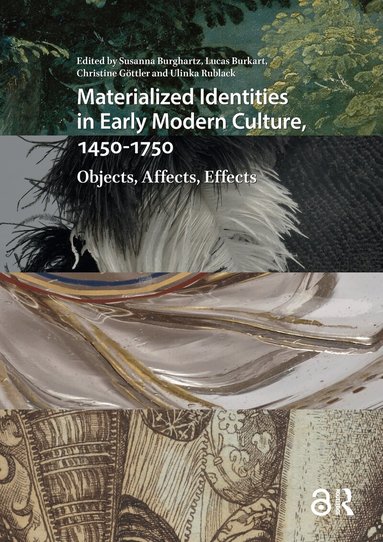 Susanna Burghartz, Lucas Burkart, Christine Göttler, Ulinka Rublack - Materialized Identities in Early Modern Culture, 1450-1750, Häftad