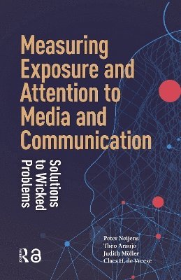 Peter Neijens, Theo Araujo, Judith Möller, Claes Vreese - Measuring Exposure and Attention to Media and Communication, Häftad