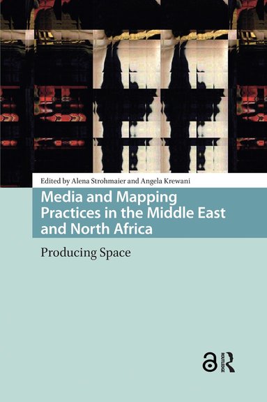 Alena Strohmaier, Angela Krewani - Media and Mapping Practices in the Middle East and North Africa, Häftad