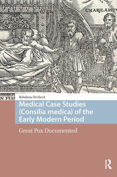 Bohdana Divisová - Medical Case Studies (Consilia medica) of the Early Modern Period, Häftad