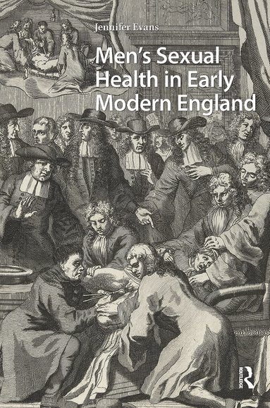 Jennifer Evans - Men's Sexual Health in Early Modern England, Häftad