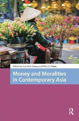 Money and Moralities in Contemporary Asia