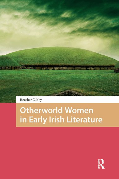 Heather Key - Otherworld Women in Early Irish Literature, Häftad