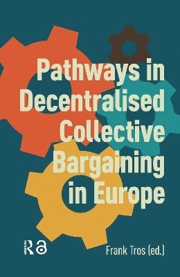 Frank Tros - Pathways in Decentralised Collective Bargaining in Europe, Häftad