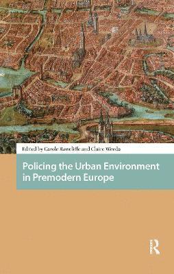 Carole Rawcliffe, Claire Weeda - Policing the Urban Environment in Premodern Europe, Häftad