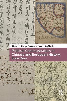Hilde Weerdt, Franz-Julius Morche - Political Communication in Chinese and European History, 800-1600, Häftad
