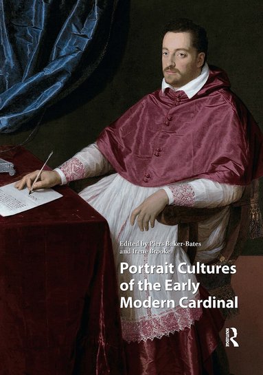 Piers Baker-Bates, Irene Brooke - Portrait Cultures of the Early Modern Cardinal, Häftad