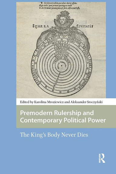 Karolina Anna Mroziewicz, Aleksander Sroczynski - Premodern Rulership and Contemporary Political Power, Häftad