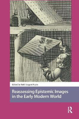 Ruth Noyes - Reassessing Epistemic Images in the Early Modern World, Häftad