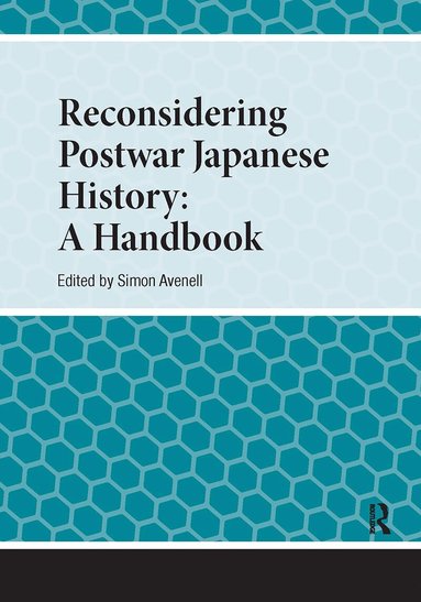 Simon Avenell - Reconsidering Postwar Japanese History, Häftad