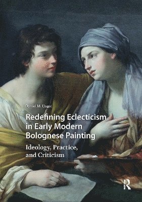 Redefining Eclecticism in Early Modern Bolognese Painting