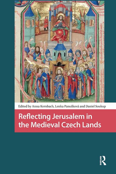 Anna Kernbach, Lenka Panusková, Daniel Soukup - Reflecting Jerusalem in Medieval Czech Lands, Häftad