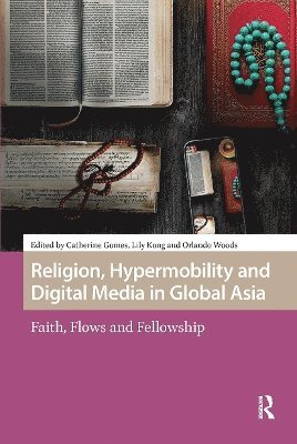 Catherine Gomes, Lily Kong, Orlando Woods - Religion, Hypermobility and Digital Media in Global Asia, Häftad