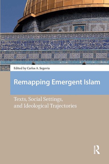Carlos A. Segovia - Remapping Emergent Islam, Häftad