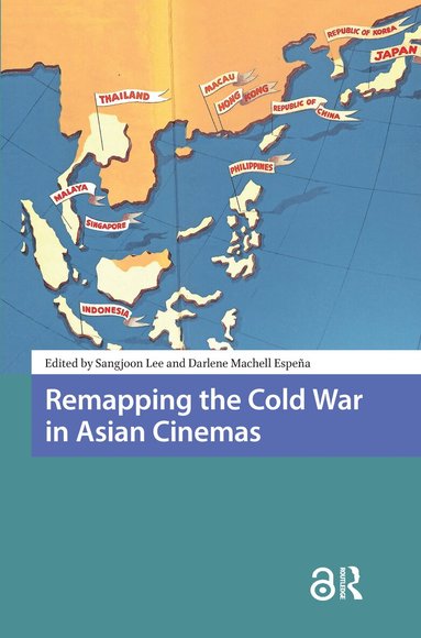 Sangjoon Lee, Darlene Espena - Remapping the Cold War in Asian Cinemas, Häftad