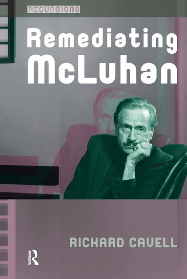 Richard Cavell - Remediating McLuhan, Häftad