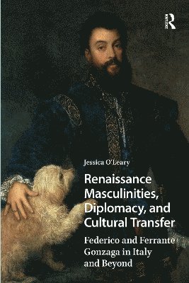 Renaissance Masculinities, Diplomacy, and Cultural Transfer