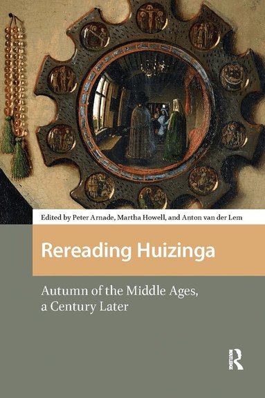 Peter Arnade, Martha Howell, Anton van der Lem - Rereading Huizinga, Häftad