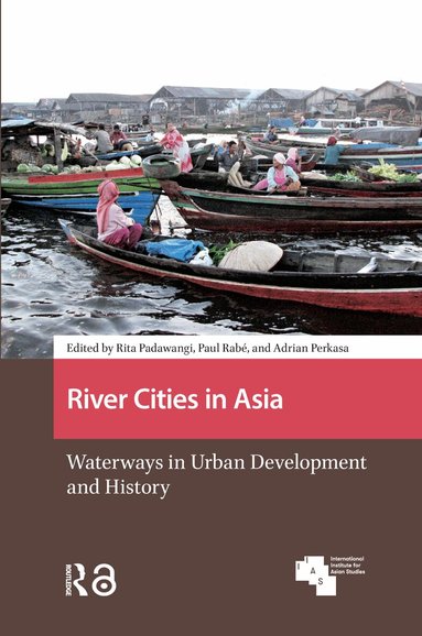 Rita Padawangi, Paul Rabé, Adrian Perkasa - River Cities in Asia, Häftad