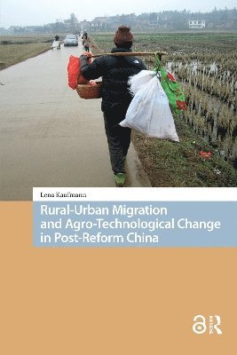 Lena Kaufmann - Rural-Urban Migration and Agro-Technological Change in Post-Reform China, Häftad