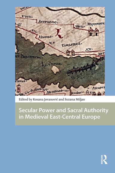 Kosana Jovanovic, Suzana Miljan - Secular Power and Sacral Authority in Medieval East-Central Europe, Häftad