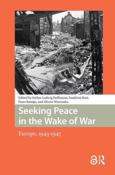 Stefan-Ludwig Hoffmann, Peter Romijn, Sandrine Kott, Olivier Wieviorka - Seeking Peace in the Wake of War, Häftad