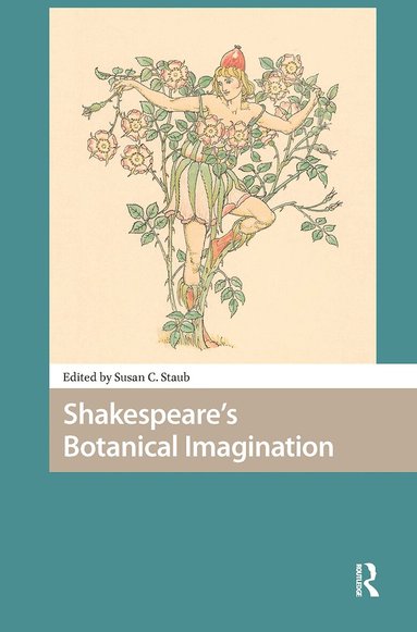 Susan C. Staub - Shakespeare's Botanical Imagination, Häftad