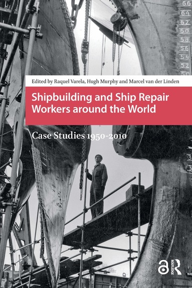 Raquel Varela, Hugh Murphy, Marcel van der Linden - Shipbuilding and Ship Repair Workers around the World, Häftad