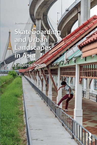 Duncan McDuie-Ra - Skateboarding and Urban Landscapes in Asia, Häftad