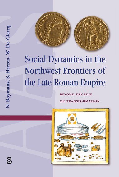 Nico Roymans, Stijn Heeren, Wim de Clercq - Social Dynamics in the Northwest Frontiers of the Late Roman Empire, Häftad
