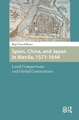 Spain, China, and Japan in Manila, 1571-1644