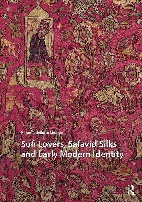 Nazanin Hedayat Munroe - Sufi Lovers, Safavid Silks and Early Modern Identity, Häftad
