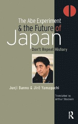 Junji Banno, Jiro Yamaguchi - Abe Experiment and the Future of Japan, Häftad