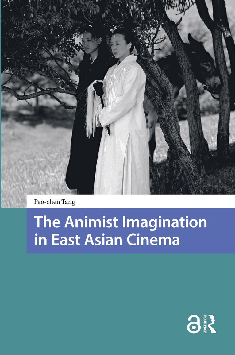 Pao-chen Tang - Animist Imagination in East Asian Cinema, Häftad. Tillgänglighet: Tillfälligt slut