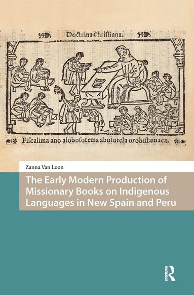 Zanna Van Loon - Early Modern Production of Missionary Books on Indigenous Languages in New Spain and Peru, Häftad