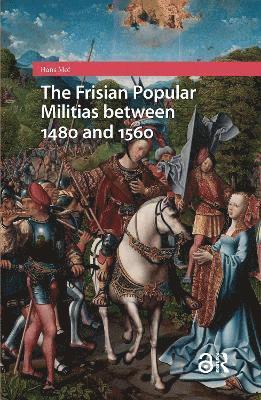 Frisian Popular Militias between 1480 and 1560