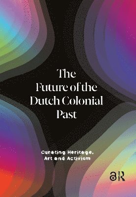 Emma Bijnen, Pepijn Brandon, Karwan Fatah-Black, Imara Limon, Wayne Modest - Future of the Dutch Colonial Past, Häftad