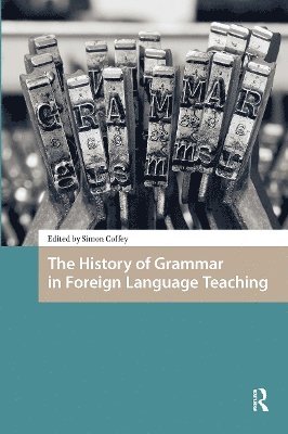 Simon Coffey - History of Grammar in Foreign Language Teaching, Häftad