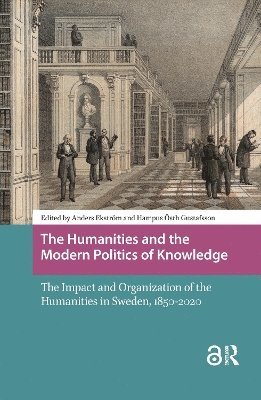 Anders Ekström, Hampus Östh Gustafsson - Humanities and the Modern Politics of Knowledge, Häftad