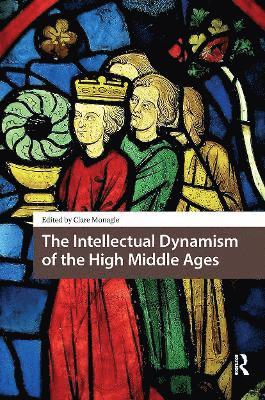 Clare Monagle - Intellectual Dynamism of the High Middle Ages, Häftad