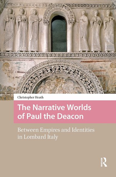 Christopher Heath - Narrative Worlds of Paul the Deacon, Häftad